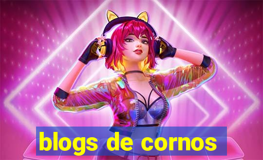 blogs de cornos